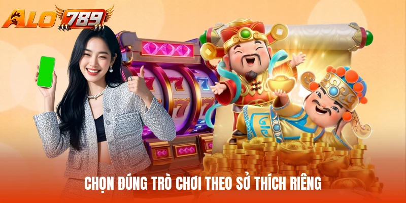 Chọn đúng trò chơi theo sở thích riêng