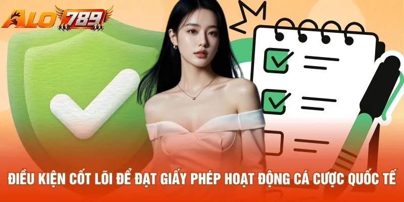 Điều kiện cốt lõi để đạt giấy phép hoạt động cá cược quốc tế