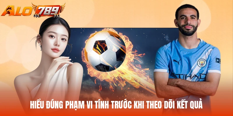 Hiểu đúng phạm vi tính trước khi theo dõi kết quả