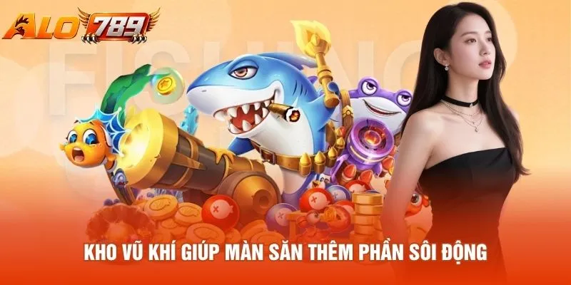 Kho vũ khí giúp màn săn thêm phần sôi động