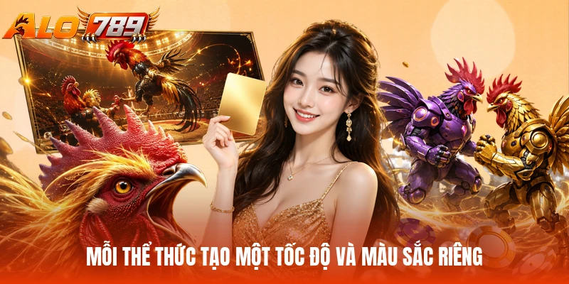 Mỗi thể thức tạo một tốc độ và màu sắc riêng