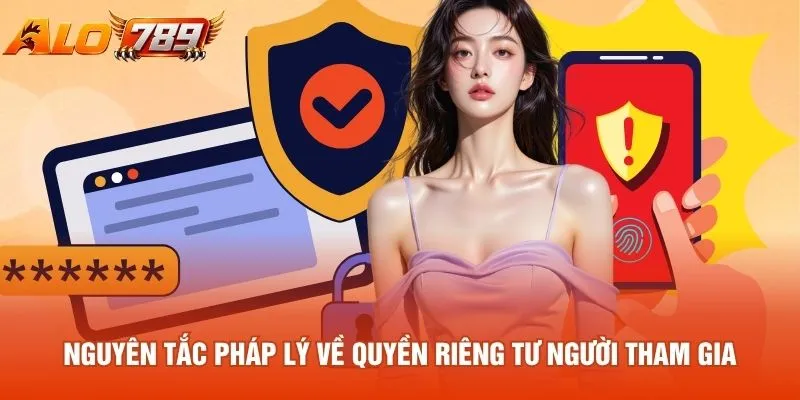 Nguyên tắc pháp lý về quyền riêng tư người tham gia