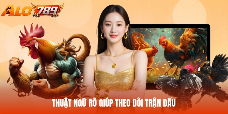 Thuật ngữ rõ giúp theo dõi trận đấu